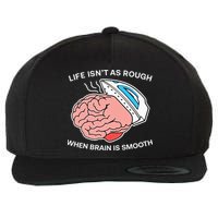 Life Isn’t As Rough When Brain Is Smooth Wool Snapback Cap