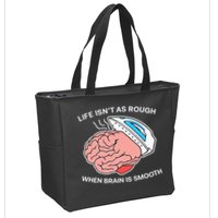Life Isn’t As Rough When Brain Is Smooth Zip Tote Bag