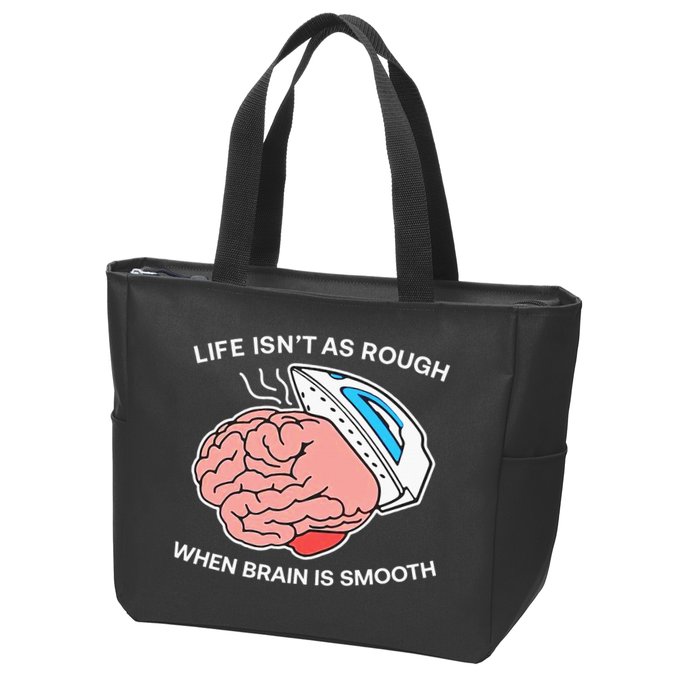 Life Isn’t As Rough When Brain Is Smooth Zip Tote Bag