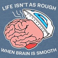Life Isn’t As Rough When Brain Is Smooth Garment-Dyed Sweatshirt