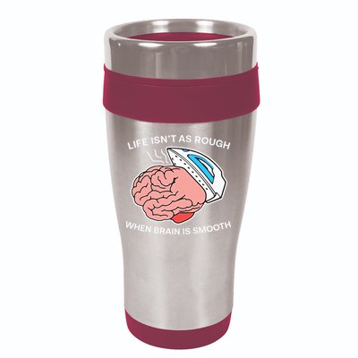 Life Isn’t As Rough When Brain Is Smooth 16oz Travel Tumbler