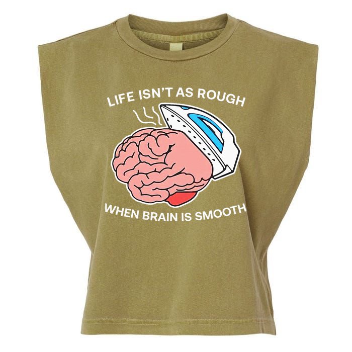 Life Isn’t As Rough When Brain Is Smooth Garment-Dyed Women's Muscle Tee