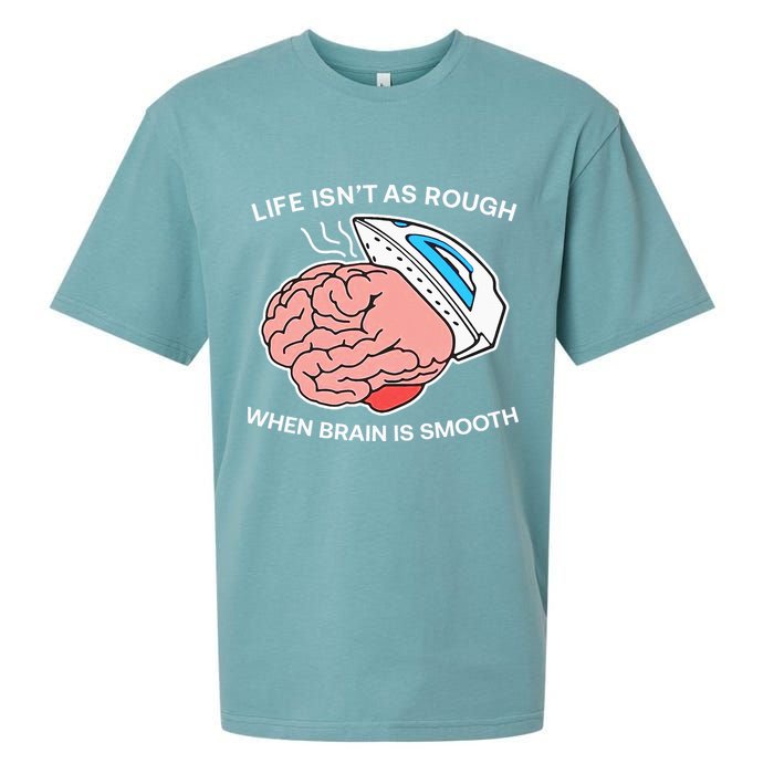 Life Isn’t As Rough When Brain Is Smooth Sueded Cloud Jersey T-Shirt