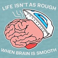 Life Isn’t As Rough When Brain Is Smooth Sueded Cloud Jersey T-Shirt