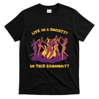 Live In A Society In This Economy T-Shirt