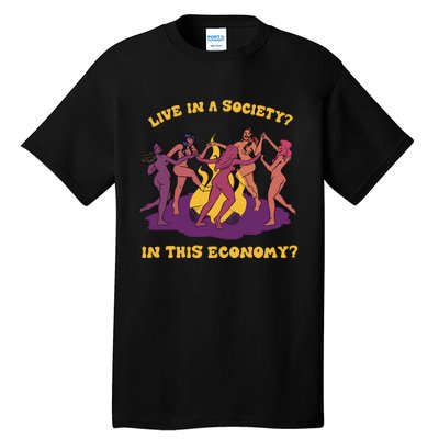 Live In A Society In This Economy Tall T-Shirt