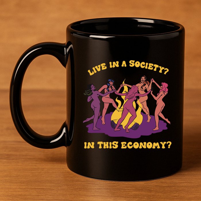 Live In A Society In This Economy 11oz C Handle Ceramic Mug