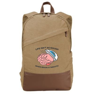 Life Isn't As Rough, When Brain Is Smooth Cotton Canvas Backpack