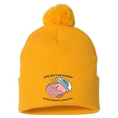 Life Isn't As Rough, When Brain Is Smooth Pom Pom 12in Knit Beanie