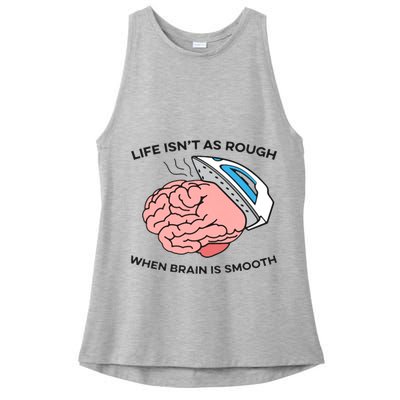 Life Isn't As Rough, When Brain Is Smooth Ladies PosiCharge Tri-Blend Wicking Tank
