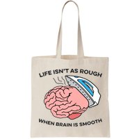 Life Isn't As Rough, When Brain Is Smooth Bag