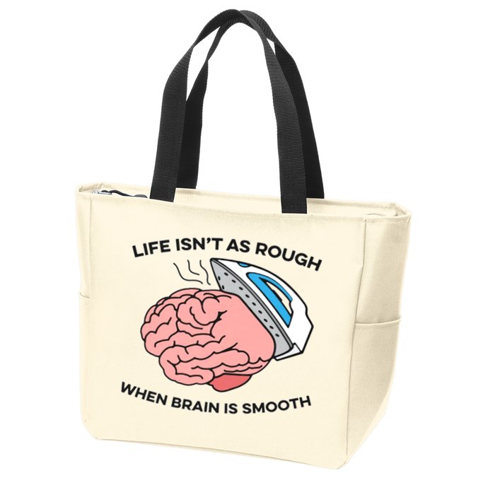 Life Isn't As Rough, When Brain Is Smooth Zip Tote Bag