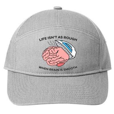 Life Isn't As Rough, When Brain Is Smooth 7-Panel Snapback Hat