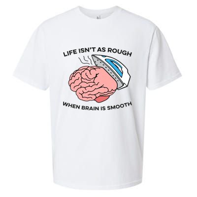 Life Isn't As Rough, When Brain Is Smooth Sueded Cloud Jersey T-Shirt