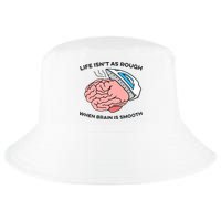 Life Isn't As Rough, When Brain Is Smooth Cool Comfort Performance Bucket Hat