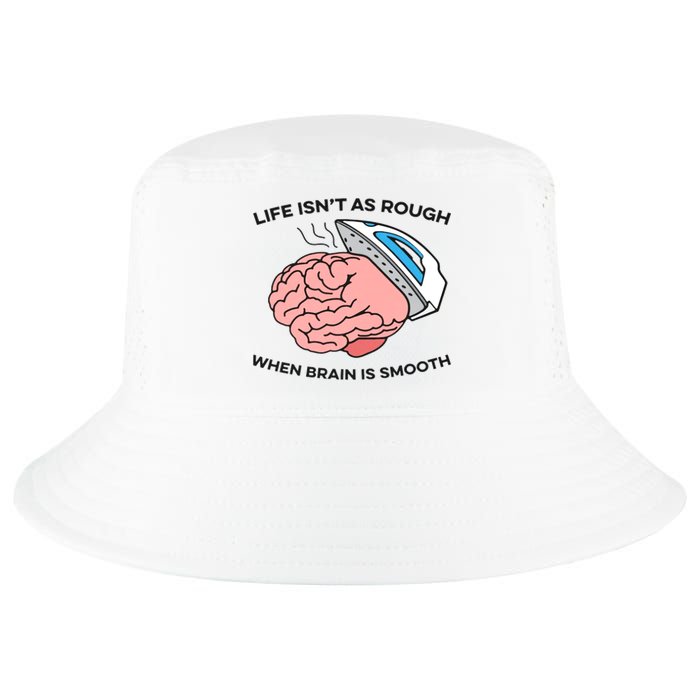 Life Isn't As Rough, When Brain Is Smooth Cool Comfort Performance Bucket Hat