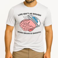 Life Isn't As Rough, When Brain Is Smooth Performance Shirt