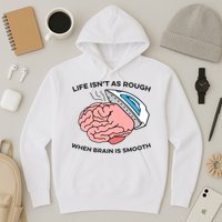 Life Isn't As Rough, When Brain Is Smooth Hoodie