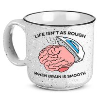 Life Isn't As Rough, When Brain Is Smooth 15oz Campfire Ceramic Mug