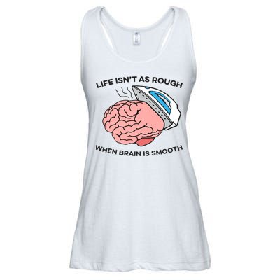 Life Isn't As Rough, When Brain Is Smooth Ladies Essential Flowy Tank