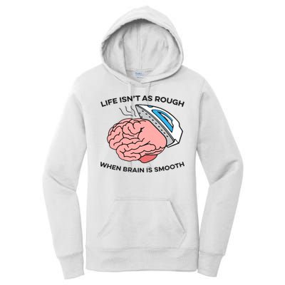 Life Isn't As Rough, When Brain Is Smooth Women's Pullover Hoodie
