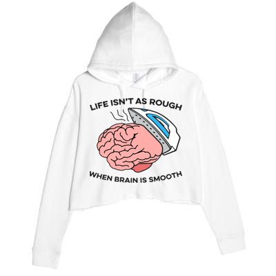 Life Isn't As Rough, When Brain Is Smooth Crop Fleece Hoodie