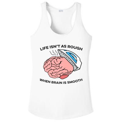 Life Isn't As Rough, When Brain Is Smooth Ladies PosiCharge Competitor Racerback Tank