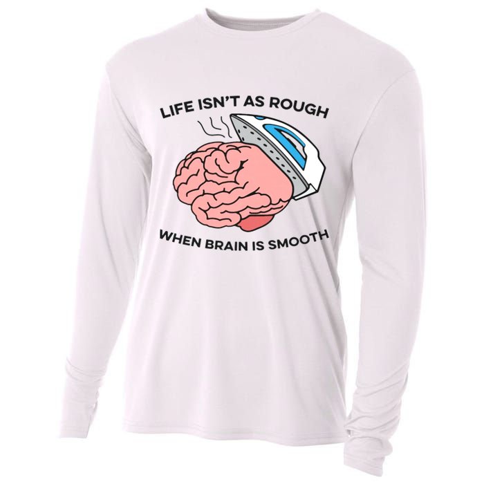 Life Isn't As Rough, When Brain Is Smooth Cooling Performance Long Sleeve Crew