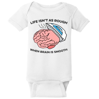 Life Isn't As Rough, When Brain Is Smooth Baby Bodysuit