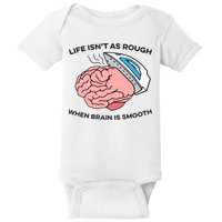 Life Isn't As Rough, When Brain Is Smooth Baby Bodysuit