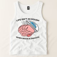 Life Isn't As Rough, When Brain Is Smooth Tank Top
