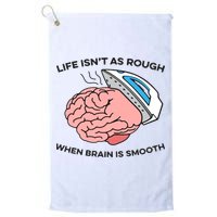 Life Isn't As Rough, When Brain Is Smooth Golf Towel