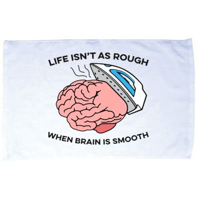 Life Isn't As Rough, When Brain Is Smooth Microfiber Hand Towel