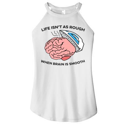Life Isn't As Rough, When Brain Is Smooth Women's Perfect Tri Rocker Tank