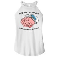Life Isn't As Rough, When Brain Is Smooth Women's Perfect Tri Rocker Tank