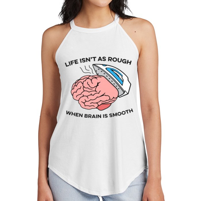 Life Isn't As Rough, When Brain Is Smooth Women's Perfect Tri Rocker Tank
