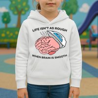 Life Isn't As Rough, When Brain Is Smooth Kids Hoodie