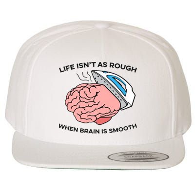 Life Isn't As Rough, When Brain Is Smooth Wool Snapback Cap
