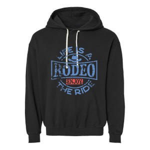 Life Is A Rodeo Bull Fighter Cowboy Garment-Dyed Fleece Hoodie