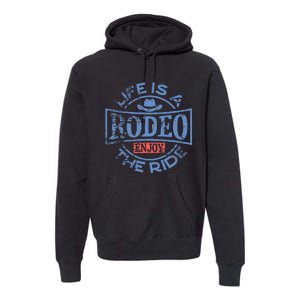 Life Is A Rodeo Bull Fighter Cowboy Premium Hoodie