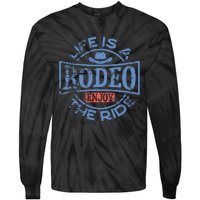 Life Is A Rodeo Bull Fighter Cowboy Tie-Dye Long Sleeve Shirt