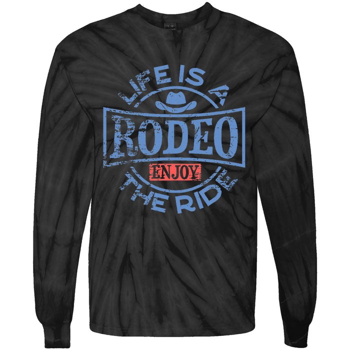 Life Is A Rodeo Bull Fighter Cowboy Tie-Dye Long Sleeve Shirt