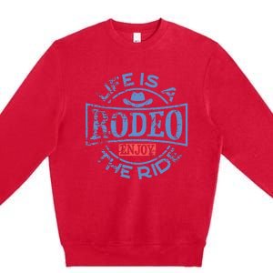 Life Is A Rodeo Bull Fighter Cowboy Premium Crewneck Sweatshirt