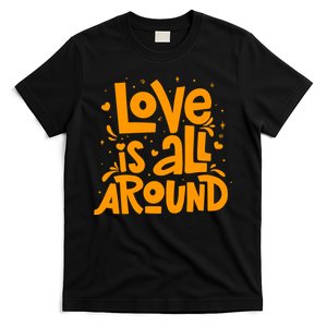 Love Is All Around Quotes T-Shirt