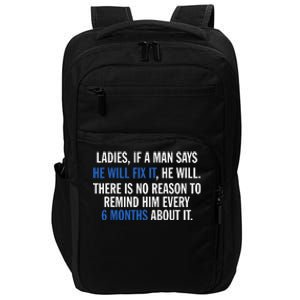 Ladies If A Man Says He Will Fix It He Will There Is No Impact Tech Backpack