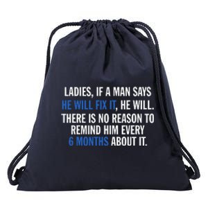 Ladies If A Man Says He Will Fix It He Will There Is No Drawstring Bag