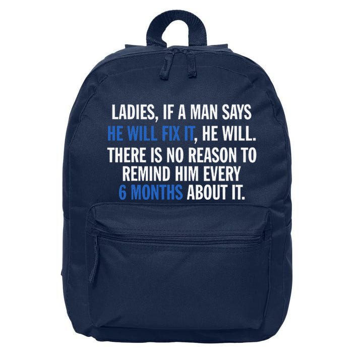 Ladies If A Man Says He Will Fix It He Will There Is No 16 in Basic Backpack