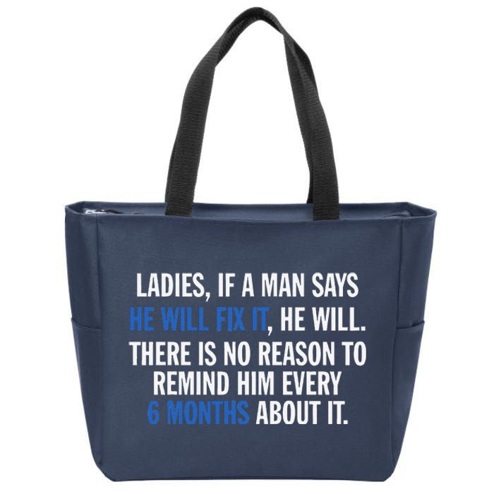 Ladies If A Man Says He Will Fix It He Will There Is No Zip Tote Bag