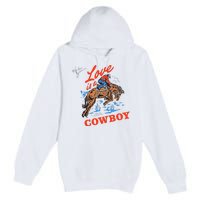 Love Is A Cowboy Tee Gift Love Premium Pullover Hoodie