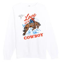 Love Is A Cowboy Tee Gift Love Premium Crewneck Sweatshirt